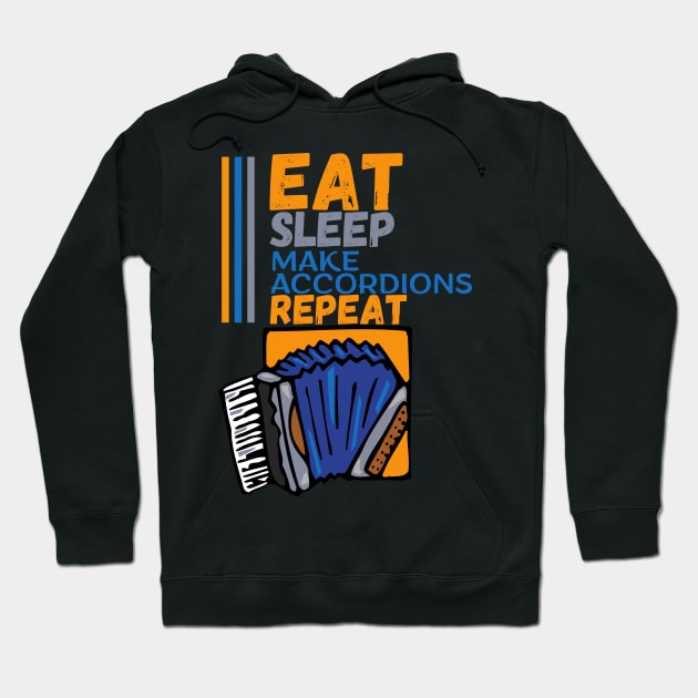 Eat Sleep Make Accordions Repeat Hoodie by maxdax